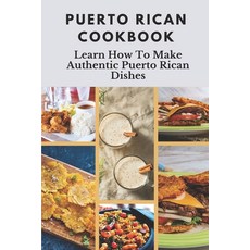 (英文圖書) Puerto Rican Cookbook: Learn How To Make Authentic Puerto Rican Dishes: How To Make Authentic... 平裝版, Independently Published, 英文