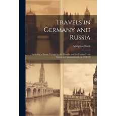 (英文圖書) Travels in Germany and Russia: Including a Steam Voyage by the Danube and the Euxine From Vie... 平裝版, Legare Street Press, 英文