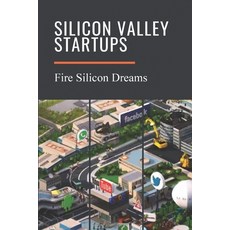 (英文圖書) Silicon Valley Startups: Fire Silicon Dreams: Silicon Valley International Invention 平裝版, Independently Published, 英文