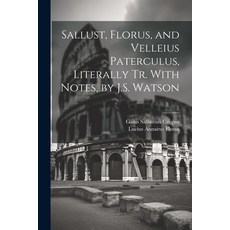 (英文圖書) Sallust Florus and Velleius Paterculus Literally Tr. With Notes by J.S. Watson 平裝版, Legare Street Press, 英文