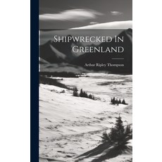 (英文圖書) Shipwrecked In Greenland 精裝版, Legare Street Press, 英文