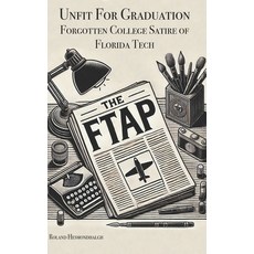 (英文圖書) Unfit for Graduation: Forgotten College Satire of Florida Tech 平裝版, Independently Published, 英文
