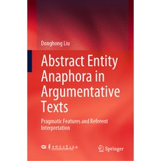 (英文圖書) Abstract Entity Anaphora in Argumentative Texts: Pragmatic Features and Referent Interpretation 精裝版, Springer, 英文