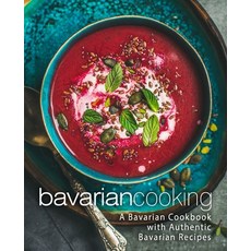 (英文圖書) Bavarian Cooking: A Bavarian Cookbook with Authentic Bavarian Recipes 平裝版, Createspace Independent Pub..., 英文