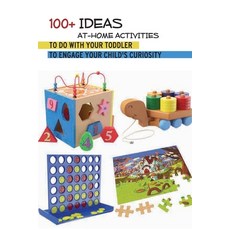 100+ Ideas At-home Activities To Do With Your Toddler To Engage Your Child'S Curiosity: Creative Tod... 平裝版, Independently Published, 英文