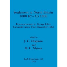 (英文圖書) Settlement in North Britain 1000 BC--Ad 1000: Papers Presented to George Jobey Newcastle Up... 精裝版, Archaeopress Archaeology, 英文