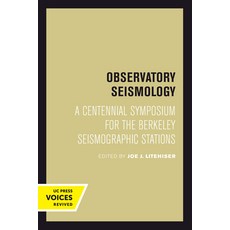 Observatory Seismology: A Centennial Symposium for the Berkeley Seismographic Stations 平裝版, University of California Press, 英語
