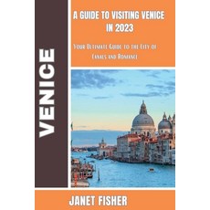 (英文圖書) A Guide to Visiting Venice in 2023: Your Ultimate Guide to the City of Canals and Romance 平裝版, Independently Published, 英文
