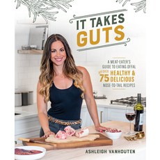 It Takes Guts: A Meat-Eater's Guide to Eating Offal with Over 75 Healthy and Delicious Nose-To-Tail ... 平裝版, Victory Belt Publishing, 英文