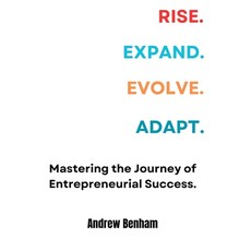 (英文圖書) Rise. Expand. Evolve. Adapt: Mastering the Journey of Entrepreneurial Success. 平裝版, Independently Published, 英文