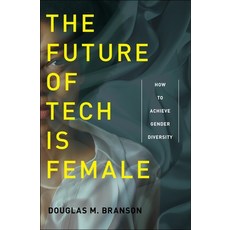The Future of Tech Is Female: How to Achieve Gender Diversity 平裝版, New York University Press, 英文