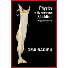 (英文圖書) Physics of My Homemade Stockfish: A Nigerian Delicacy 平裝版, iUniverse, 英文