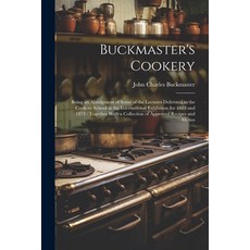(英文圖書) Buckmaster's Cookery: Being an Abridgment of Some of the Lectures Delivered in the Cookery Sc... 平裝版, Legare Street Press, 英文