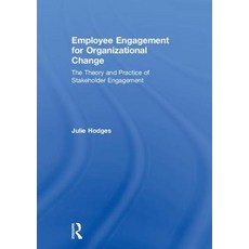 Employee Engagement for Organizational Change: The Theory and Practice of Stakeholder Engagement 精裝版, Routledge, 英文
