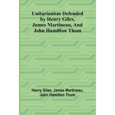 (英文圖書) Unitarianism Defended by Henry Giles James Martineau and John Hamilton Thom 平裝版, Alpha Edition, 英文