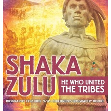 (英文圖書)Shaka Zulu: He Who United the Tribes - Biography for Kids 9-12 Children's Biogra... 精裝版, Baby Professor, 英文
