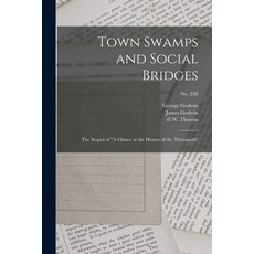 (英文圖書) Town Swamps and Social Bridges: the Sequel of A Glance at the Homes of the Thousands; no. 838 平裝版, Legare Street Press, 英文