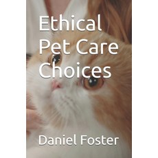 (英文圖書) Ethical Pet Care Choices 平裝版, Independently Published, 英文