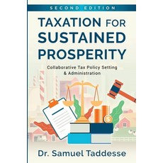 (英文圖書) Taxation for Sustained Prosperity: Collaborative Tax Policy Making & Administration (2nd Edit... 平裝版, Sam Tad, 英文
