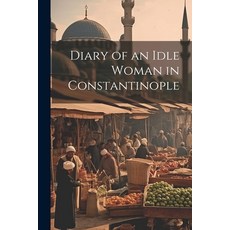(英文圖書) Diary of an Idle Woman in Constantinople 平裝版, Legare Street Press, 英文