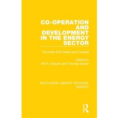 Co-Operation and Development in the Energy Sector: The Arab Gulf States and Canada 精裝版, Routledge, 英文