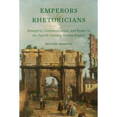 (英文圖書) Emperors and Rhetoricians: Panegyric Communication and Power in the Fourth-Century Roman Em... 精裝版, University of California Press, 英文