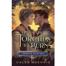 (英文圖書) Teach the Torches to Burn: A Romeo & Juliet Remix 精裝版, Feiwel & Friends, 英文