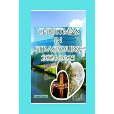 (英文圖書) Christmas in Strasbourg France 2024-2025: Wander Taste and Celebrate: Strasb... 平裝版, Independently Published, 英文
