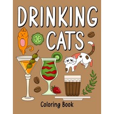 Drinking Cats Coloring Book: An Adult Coloring Book with Many Coffee and Drinks Recipes Super Cute ... 平裝版, Independently Published, 英文