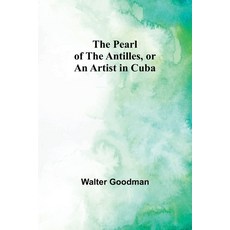 (英文圖書) The Pearl of the Antilles or An Artist in Cuba 平裝版, Alpha Edition, 英文