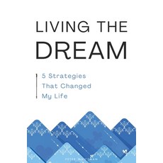 (英文圖書) Living The Dream: 5 Strategies That Changed My Life 平裝版, Independently Published, 英文