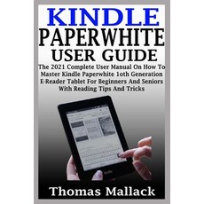 (英文圖書) Kindle Paperwhite User Guide: The 2021 Complete User Manual On How To Master Kindle Paperwhit... 平裝版, Independently Published, 英文