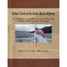 (英文圖書) Budget Travel on the Alaska Marine Highway: A complete guide to vacationing alo... 平裝版, Createspace Independent Pub..., 英文