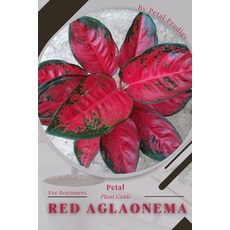 (英文圖書) Red Aglaonema: Prodigy Petal Plant Guide 平裝版, Independently Published, 英文