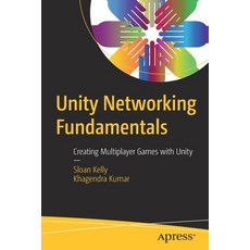 (英文圖書) Unity Networking Fundamentals: Creating Multiplayer Games with Unity 平裝版, Apress, 英文