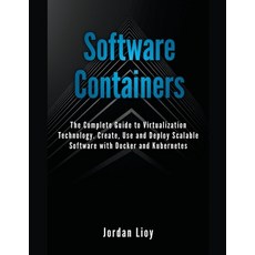 (英文圖書) Software Containers: The Complete Guide to Virtualization Technology. Create Use and Deploy ... 平裝版, Jordan Lioy, 英文