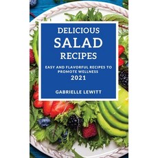 (英文圖書) Delicious Salad Cookbook 2021: Easy and Flavorful Recipes to Promote Wellness 精裝版, Gabrielle Lewitt, 英文