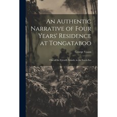 (英文圖書) An Authentic Narrative of Four Years' Residence at Tongataboo: One of the Friendly Islands i... 平裝版, Legare Street Press, 英文
