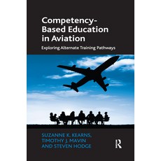 (英文圖書) Competency-Based Education in Aviation: Exploring Alternate Training Pathways 平裝版, Routledge, 英文