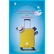 (英文圖書) Discovering SANTORINI: A Comprehensive Travel Guide for Adventurers and Culture Seekers 平裝版, Independently Published, 英文