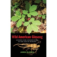 (英文圖書) Wild American Ginseng: Lessons for Conservation in the Age of Humans 精裝版, University of Georgia Press, 英文