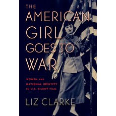 (英文圖書) The American Girl Goes to War: Women and National Identity in U.S. Silent Film 精裝版, Rutgers University Press, 英文