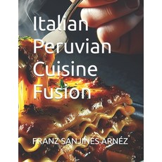 (英文圖書) Italian Peruvian Cuisine Fusion 平裝版, Independently Published, 英文
