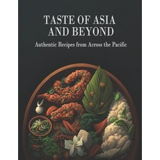 (英文圖書) Taste Of Asia and Beyond: Authentic Recipes from Across the Pacific 平裝版, Independently Published, 英文