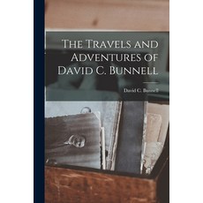 (英文圖書) The Travels and Adventures of David C. Bunnell 平裝版, Legare Street Press, 英文