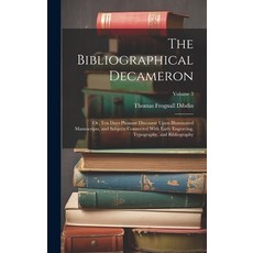 (英文圖書) The Bibliographical Decameron: Or Ten Days Pleasant Discourse Upon Illuminated Manuscripts ... 精裝版, Legare Street Press, 英文