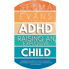 (英文圖書) ADHD Raising an Explosive Child: Guidebook for Parents to Help Children Self-Regulate Build ... 平裝版, Selma Evans, 英文