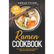 Ramen Cookbook: 77 Recipes For Preparing Traditional Japanese Ramen At Home 平裝版, Independently Published, 英文