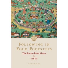 (英文圖書) Following in Your Footsteps Volume III: The Lotus-Born Guru in Tibet 平裝版, Rangjung Yeshe Publications, 英文