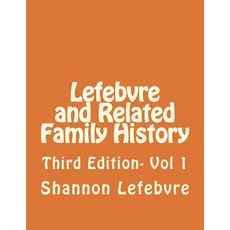 (英文圖書) Lefebvre and Related Family History: Third Edition- Vol 1 平裝版, Createspace Independent Pub..., 英文